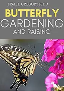 BUTTERFLY GARDENING AND RAISING