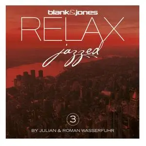 Blank & Jones, Julian & Roman Wasserfuhr - Relax - Jazzed 3 (2022) [Official Digital Download]