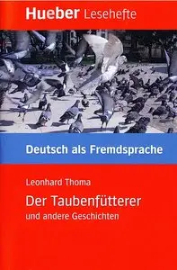 Leonhard Thoma, "Der Taubenfütterer und andere Geschichten: Deutsch als Fremdsprache - Niveaustufe B1"