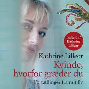 «Kvinde, hvorfor græder du» by Kathrine Lilleør