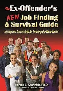 The Ex-Offender's New Job Finding and Survival Guide: 10 Steps for Successfully Re-Entering the Work World