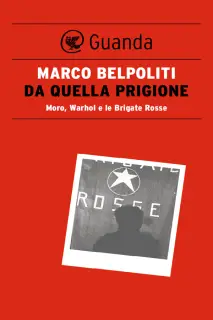 Marco Belpoliti - Da Quella Prigione