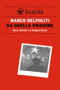 Marco Belpoliti - Da Quella Prigione