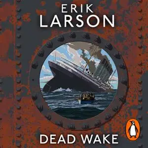 «Dead Wake» by Erik Larson