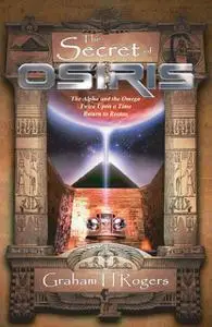 «The Secret of Osiris» by Graham H Rogers