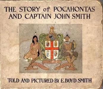 «The Story of Pocahontas and Captain John Smith» by E.Boyd Smith