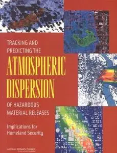 Tracking and Predicting the Atmospheric Dispersion of Hazardous Material Releases: Implications for Homeland Security