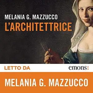 «L'architettrice» by Melania G. Mazzucco