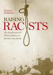 Raising Racists: The Socialization of White Children in the Jim Crow South