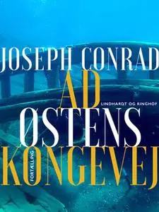 «Ad Østens Kongevej» by Joseph Conrad