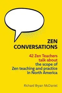 Zen Conversations: The Scope of Zen Teaching and Practice in North America