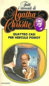Agatha Christie - Quattro casi per Hercule Poirot