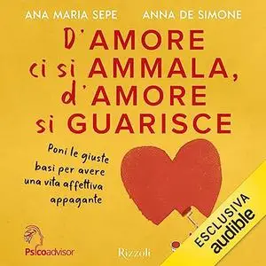 «D'amore ci si ammala, d'amore si guarisce» by Anna De Simone, Ana Maria Sepe