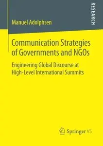 Communication Strategies of Governments and NGOs: Engineering Global Discourse at High-Level International Summits