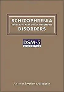 Schizophrenia Spectrum and Other Psychotic Disorders: Dsm-5(r) Selections