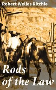 «Rods of the Law» by Robert Welles Ritchie