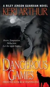 Dangerous Games (Riley Jensen, Guardian, Book 4) by Keri Arthur (Audiobook)