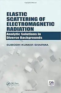 Elastic Scattering of Electromagnetic Radiation: Analytic Solutions in Diverse Backgrounds