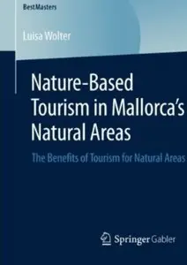 Nature-Based Tourism in Mallorca's Natural Areas: The Benefits of Tourism for Natural Areas