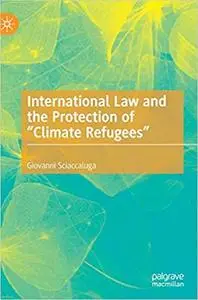 International Law and the Protection of “Climate Refugees”