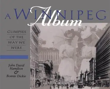 «A Winnipeg Album» by Bonnie Dickie, John David Hamilton