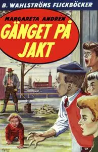 «Gänget på jakt» by Margareta Andrén