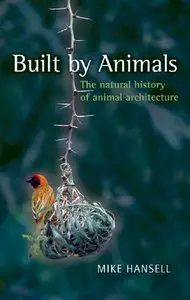 Built by Animals: The natural history of animal architecture (Repost)