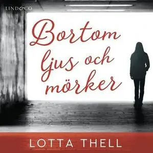 «Bortom ljus och mörker» by Lotta Thell