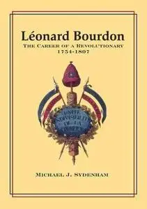 Léonard Bourdon: The Career of a Revolutionary, 1754 - 1807