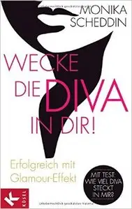 Wecke die Diva in dir!: Erfolgreich mit Glamour-Effekt