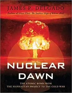 Nuclear Dawn: From the Manhattan Project to Bikini Atoll