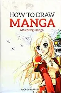 How to Draw Manga: Mastering Manga Drawings