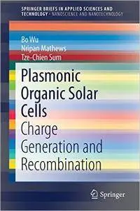 Plasmonic Organic Solar Cells: Charge Generation and Recombination