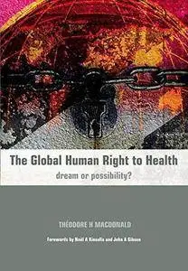 The Global Human Right to Health: Dream or Possibility?