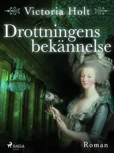 «Drottningens bekännelse» by Victoria Holt