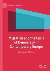 Migration and the Crisis of Democracy in Contemporary Europe