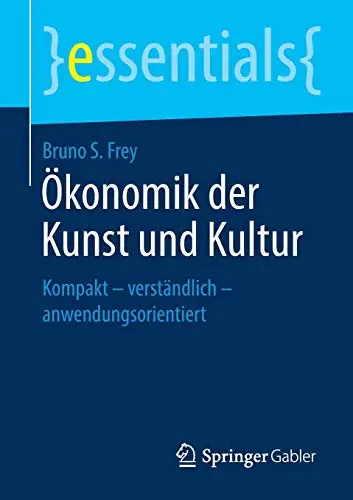 Ökonomik der Kunst und Kultur: Kompakt – verständlich – anwendungsorientiert (Repost)