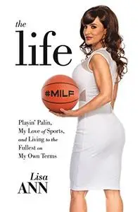 The Life: Playin' Palin, My Love of Sports, and Living to the Fullest On My Own Terms (Repost)