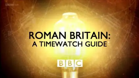 BBC - A Timewatch Guide: Roman Britain (2015)