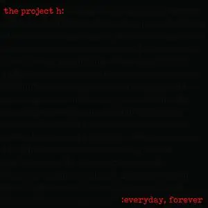 The Project H - Everyday, Forever (2018)