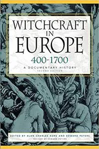 Witchcraft in Europe, 400-1700: A Documentary History  Ed 2