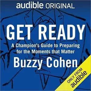 Get Ready: A Champion’s Guide to Preparing for the Moments That Matter [Audiobook]