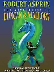 «The Adventures of Duncan & Mallory: The Beginning» by Mel.White, Robert Asprin