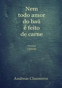 «Nem Todo Amor Do Baú é Feito De Carne» by Andreas Chamorro