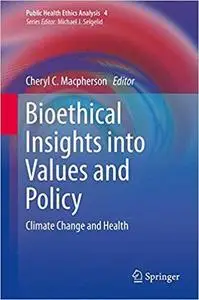 Bioethical Insights into Values and Policy: Climate Change and Health (Public Health Ethics Analysis)