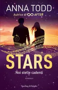 Anna Todd - Stars. Noi stelle cadenti (Repost)