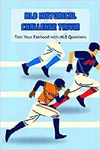 MLB Historical Challenge Trivia: Test Your Fanhood with MLB Questions: Basketball Trivia