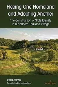 Fleeing One Homeland and Adopting Another: The Construction of State Identity in a Northern Thailand Village