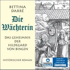 Bettina Darrè - Die Wächterin: Das Geheimnis der Hildegard von Bingen