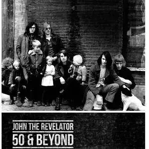 John The Revelator - 50 & Beyond: Volume 1 & Volume 2 (2018) [Official Digital Download]